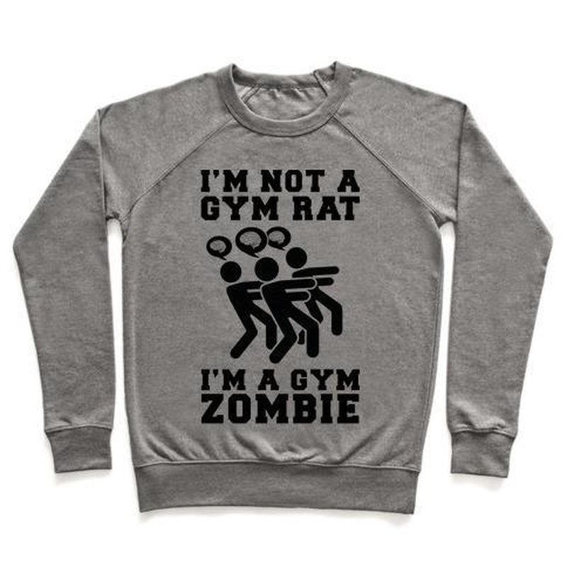 I'M NOT a GYM RAT I'M a GYM ZOMBIE CREWNECK SWEATSHIRT