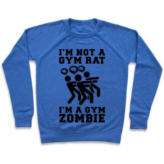 I'M NOT a GYM RAT I'M a GYM ZOMBIE CREWNECK SWEATSHIRT