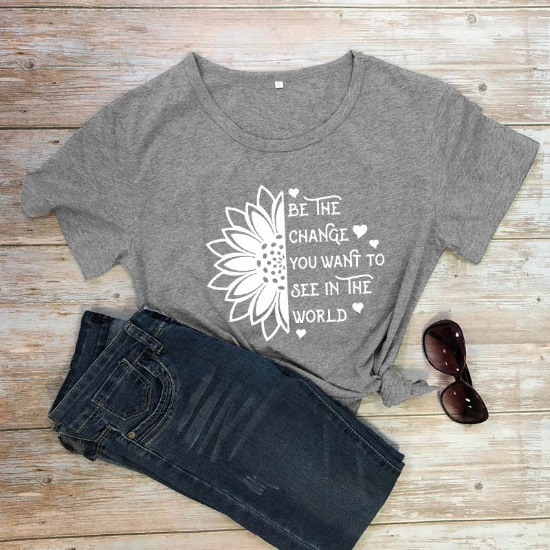 Be the Change You Want to See in the World T-Shirt  Inspirational Sunflower - Sharpline Insights, LLC